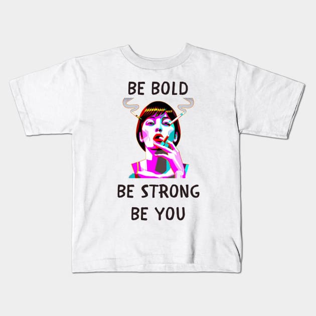 Be bold be strong be you feminism Kids T-Shirt by IOANNISSKEVAS